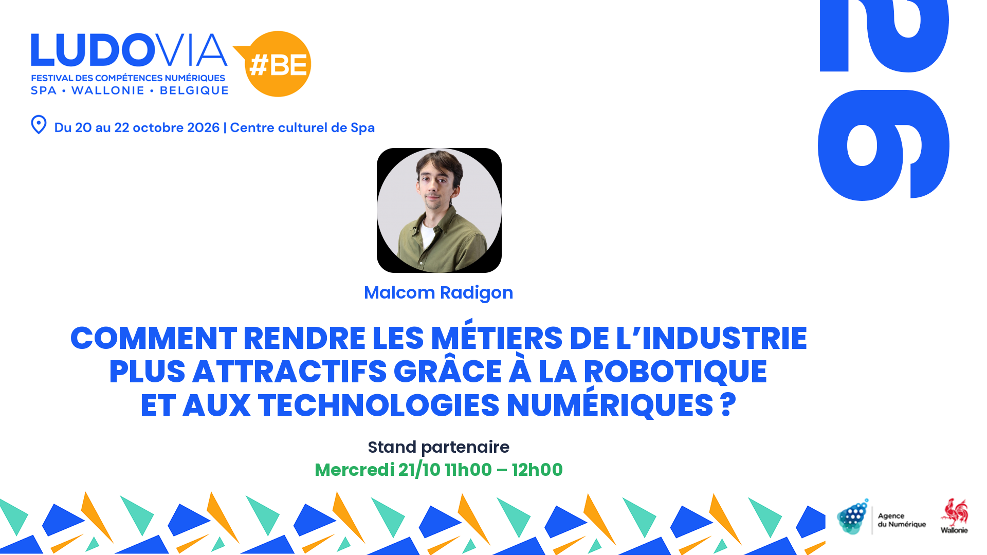 Comment rendre les métiers de l’industrie plus attractifs grâce à la robotique et aux technologies numériques ? — Malcom Radigon — Mercredi 21/10 11h00 – 12h00