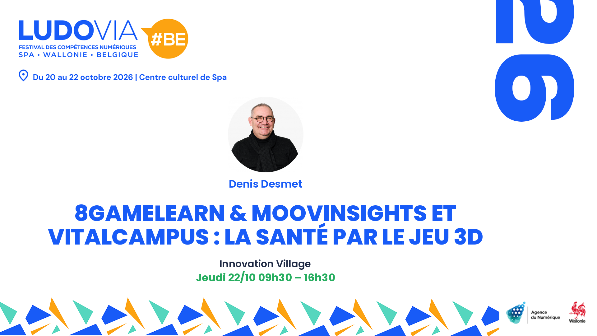 8GameLearn & MoovInsights et VITALCAMPUS : la santé par le jeu 3D — Denis Desmet — Jeudi 22/10 09h30 – 16h30