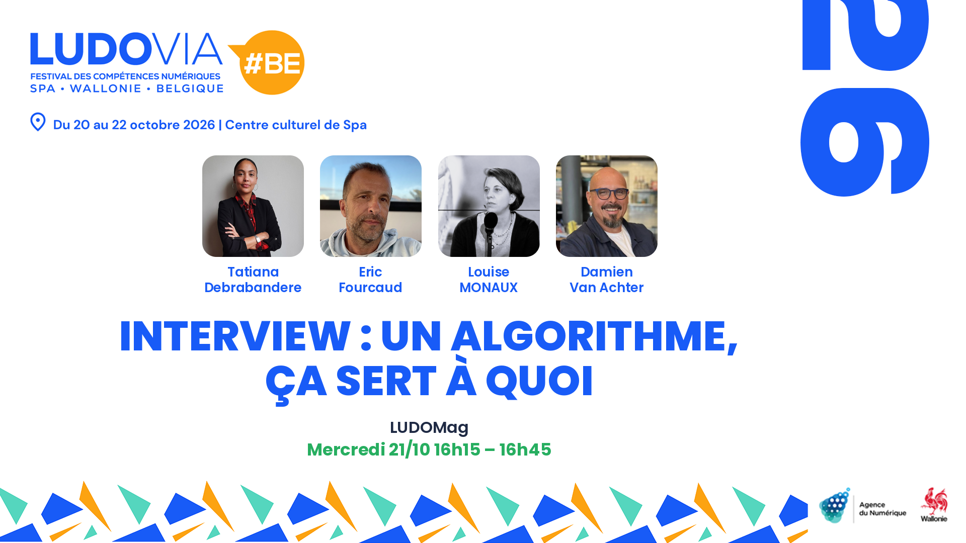 Interview : Un algorithme, ça sert à quoi — Tatiana Debrabandere, Eric Fourcaud, Louise MONAUX, Damien Van Achter — Mercredi 21/10 16h15 – 16h45